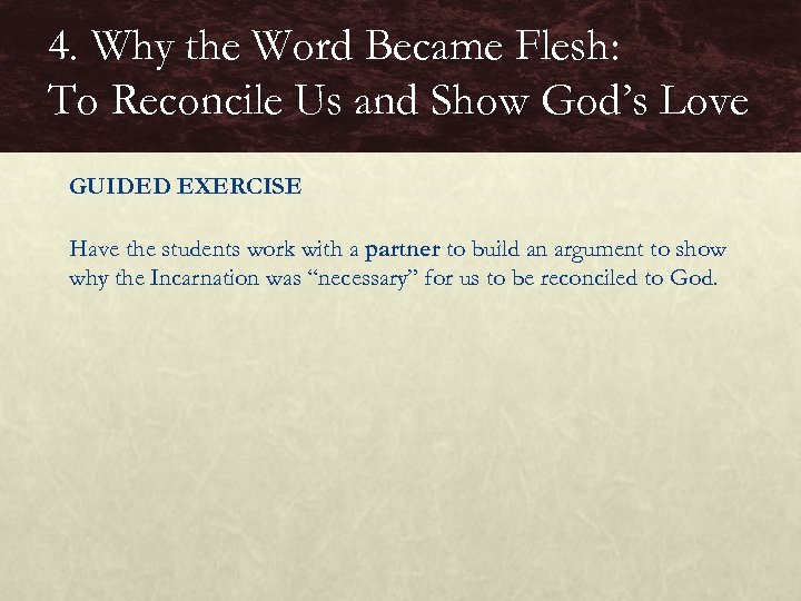 4. Why the Word Became Flesh: To Reconcile Us and Show God’s Love GUIDED
