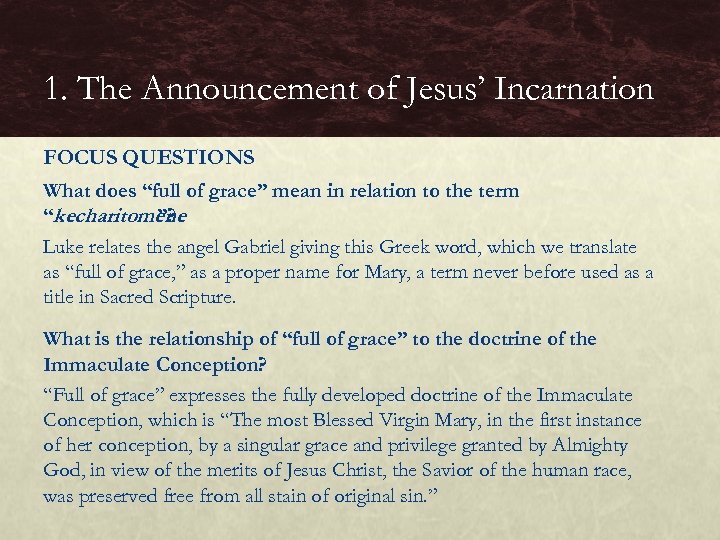 1. The Announcement of Jesus’ Incarnation FOCUS QUESTIONS What does “full of grace” mean