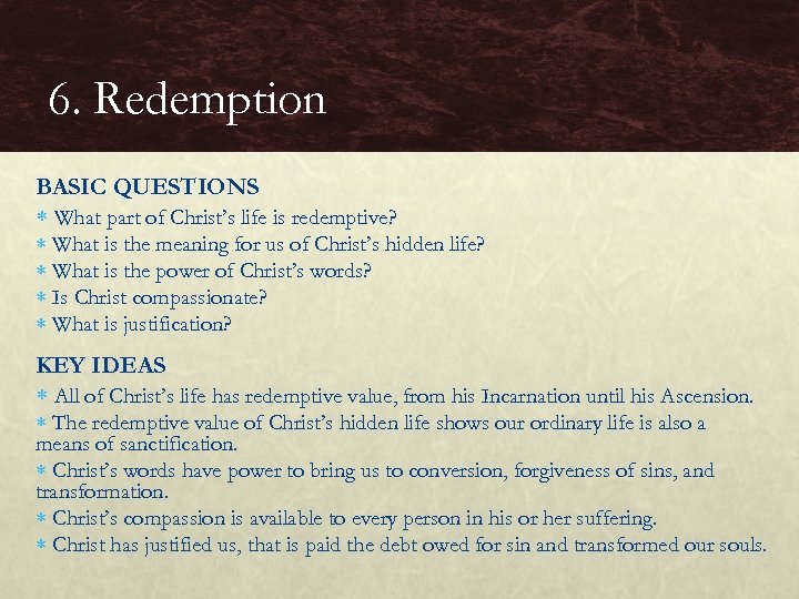 6. Redemption BASIC QUESTIONS What part of Christ’s life is redemptive? What is the