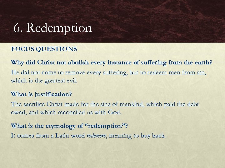 6. Redemption FOCUS QUESTIONS Why did Christ not abolish every instance of suffering from