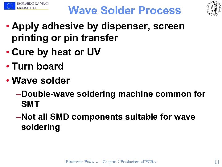 Wave Solder Process • Apply adhesive by dispenser, screen printing or pin transfer •