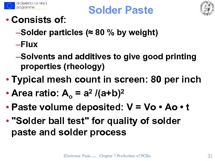  • Consists of: Solder Paste –Solder particles (≈ 80 % by weight) –Flux