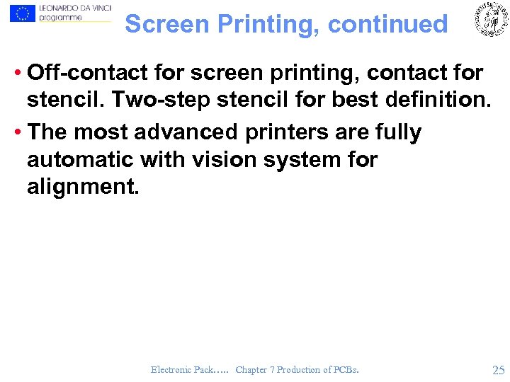 Screen Printing, continued • Off-contact for screen printing, contact for stencil. Two-step stencil for