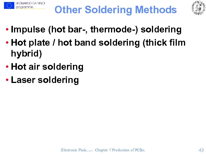 Other Soldering Methods • Impulse (hot bar-, thermode-) soldering • Hot plate / hot