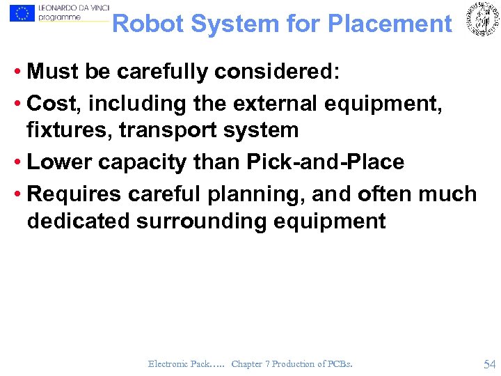 Robot System for Placement • Must be carefully considered: • Cost, including the external