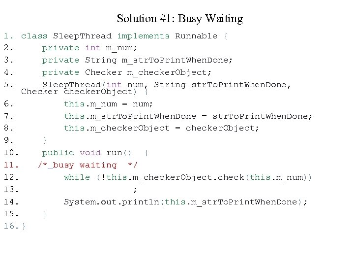 Solution #1: Busy Waiting 1. 2. 3. 4. 5. class Sleep. Thread implements Runnable