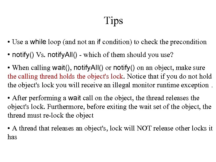 Tips • Use a while loop (and not an if condition) to check the