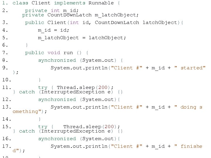 1. class Client implements Runnable { 2. private int m_id; private Count. Down. Latch