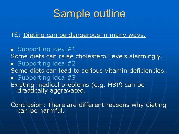 Sample outline TS: Dieting can be dangerous in many ways. Supporting idea #1 Some