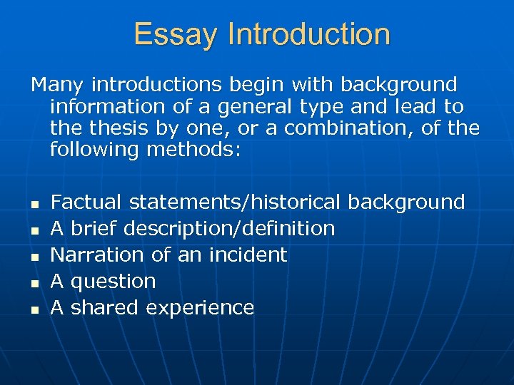 Essay Introduction Many introductions begin with background information of a general type and lead