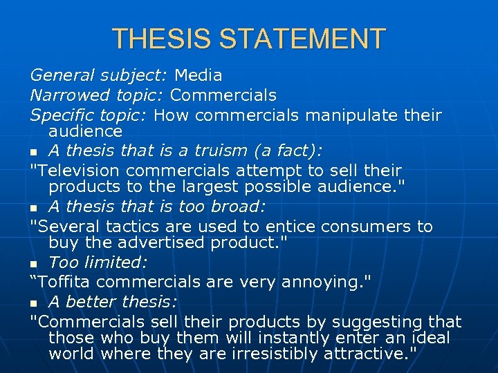 THESIS STATEMENT General subject: Media Narrowed topic: Commercials Specific topic: How commercials manipulate their