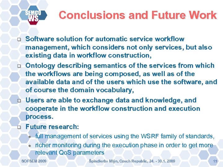 Conclusions and Future Work Software solution for automatic service workflow management, which considers not