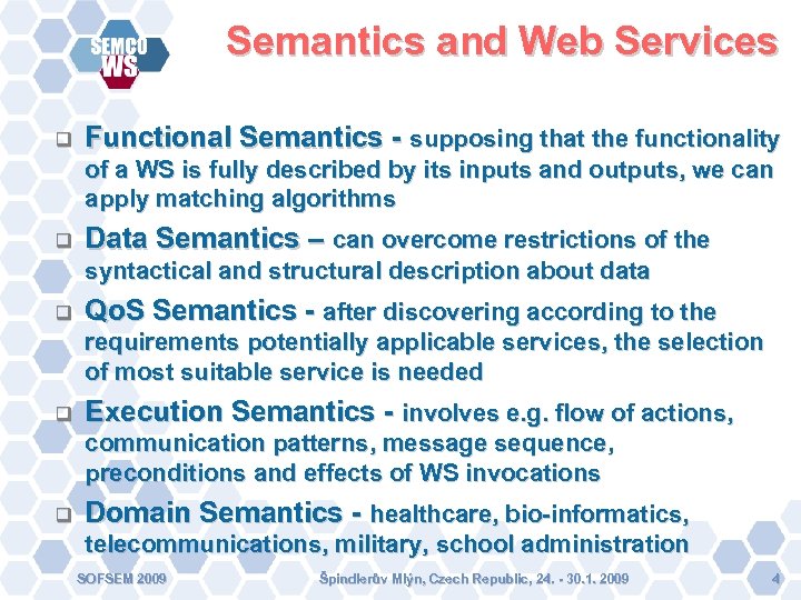 Semantics and Web Services Functional Semantics - supposing that the functionality of a WS