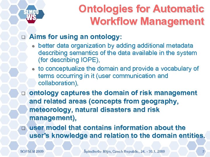 Ontologies for Automatic Workflow Management Aims for using an ontology: better data organization by