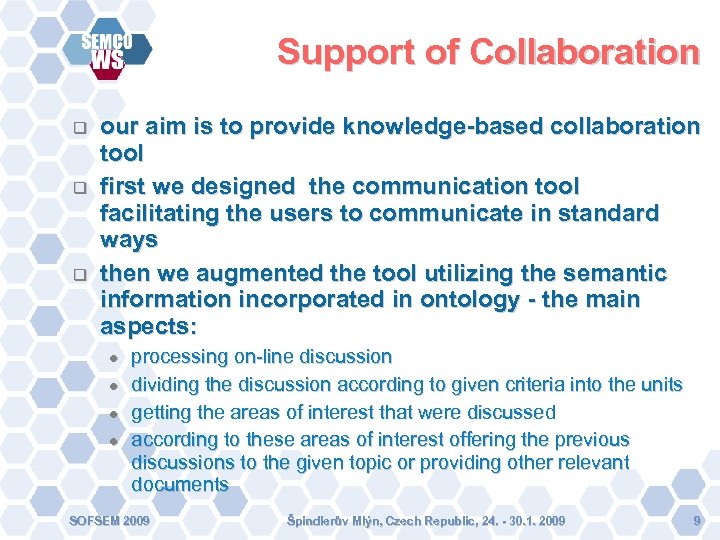 Support of Collaboration our aim is to provide knowledge-based collaboration tool first we designed