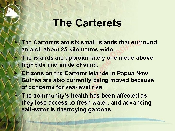 The Carterets • The Carterets are six small islands that surround an atoll about