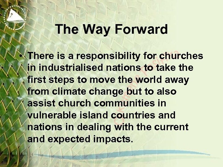 The Way Forward • There is a responsibility for churches in industrialised nations to