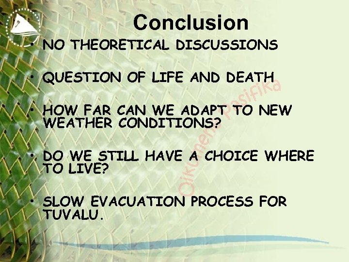Conclusion • NO THEORETICAL DISCUSSIONS • QUESTION OF LIFE AND DEATH • HOW FAR