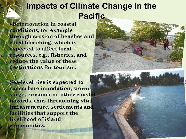 Impacts of Climate Change in the Pacific ·Deterioration in coastal conditions, for example through