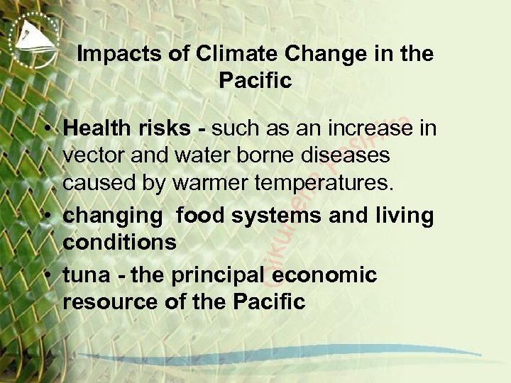 Impacts of Climate Change in the Pacific • Health risks - such as an