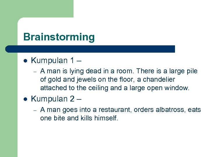 Brainstorming l Kumpulan 1 – – l A man is lying dead in a