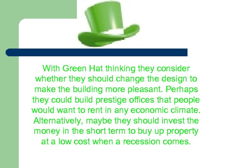 With Green Hat thinking they consider whether they should change the design to make