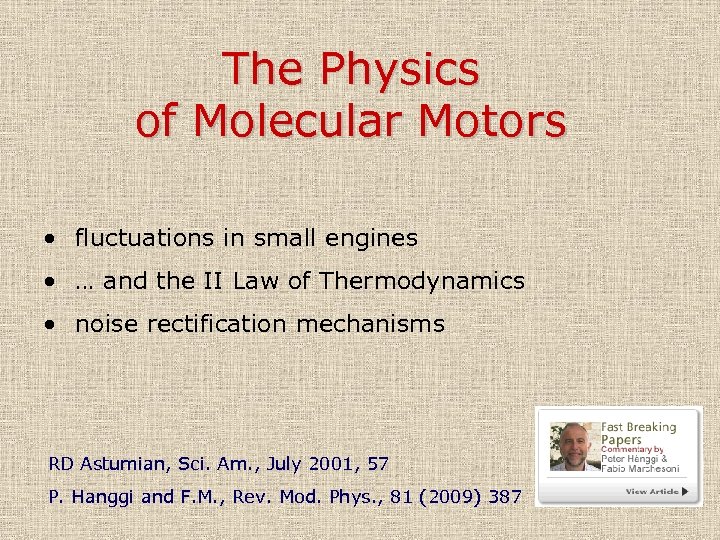 The Physics of Molecular Motors • fluctuations in small engines • … and the