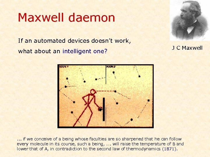 Maxwell daemon If an automated devices doesn’t work, what about an intelligent one? J