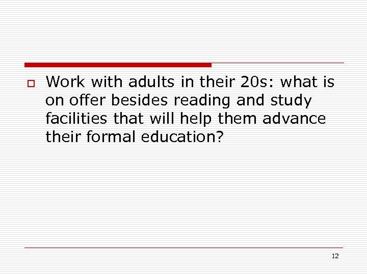 o Work with adults in their 20 s: what is on offer besides reading