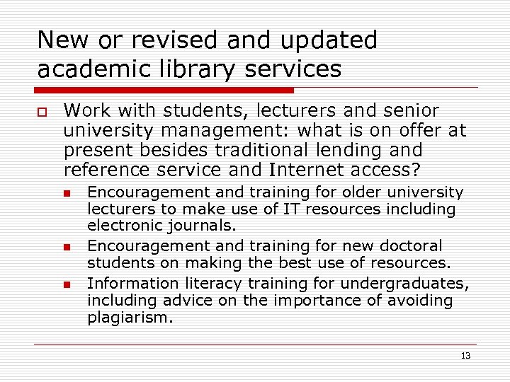 New or revised and updated academic library services o Work with students, lecturers and