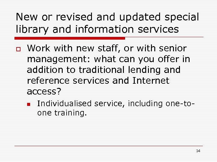 New or revised and updated special library and information services o Work with new
