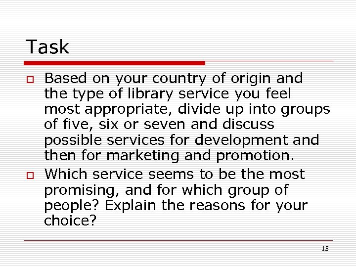 Task o o Based on your country of origin and the type of library