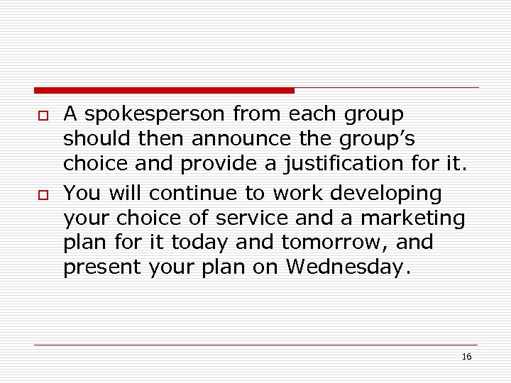 o o A spokesperson from each group should then announce the group’s choice and