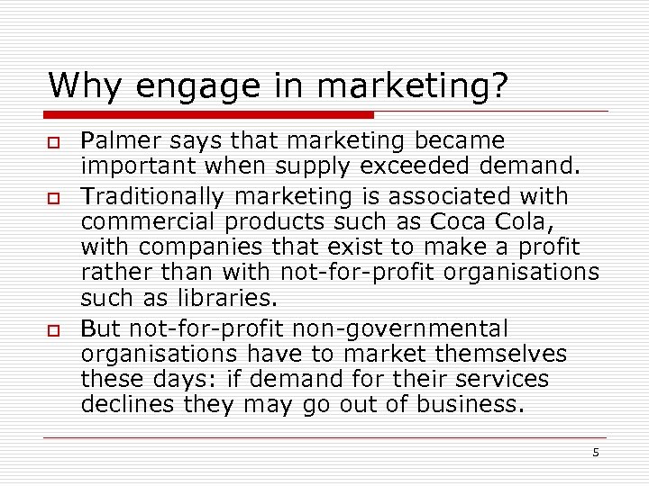 Why engage in marketing? o o o Palmer says that marketing became important when