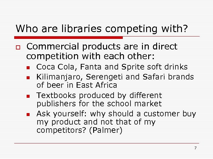 Who are libraries competing with? o Commercial products are in direct competition with each