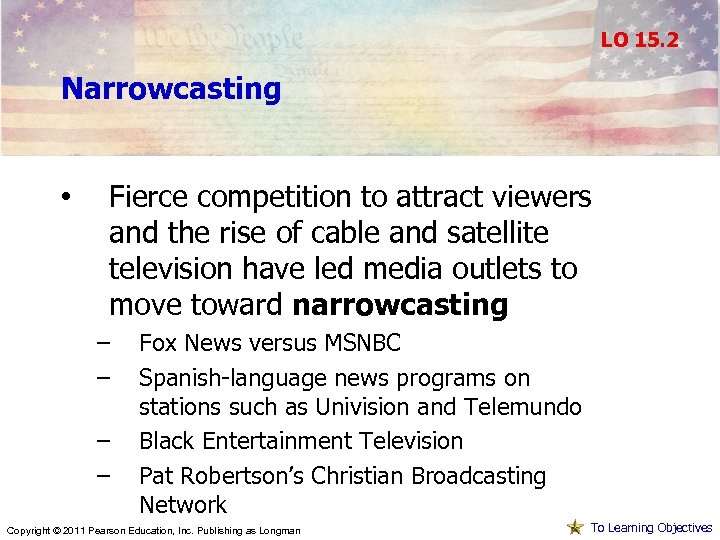 LO 15. 2 Narrowcasting • Fierce competition to attract viewers and the rise of