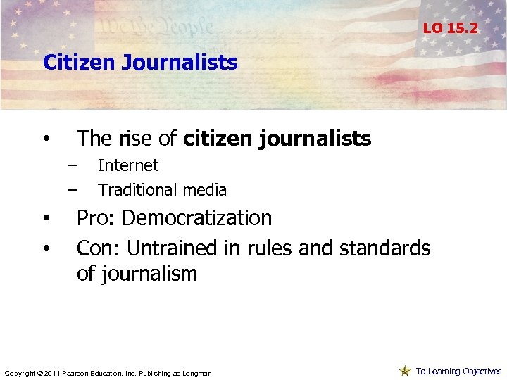 LO 15. 2 Citizen Journalists • The rise of citizen journalists – – •