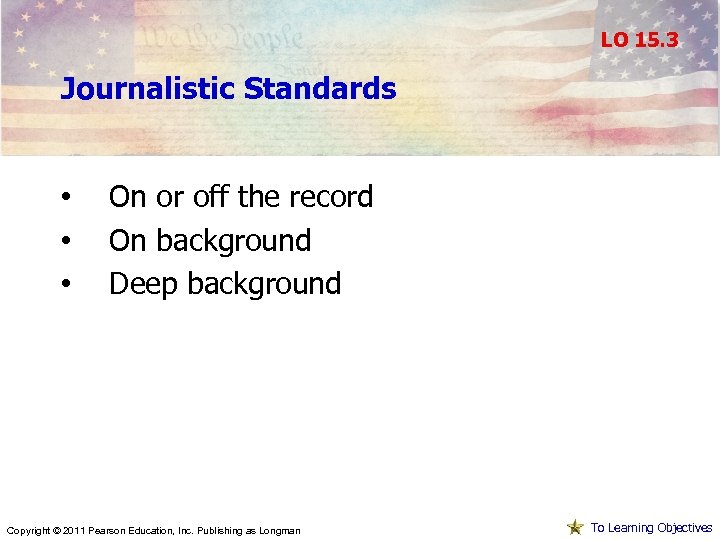 LO 15. 3 Journalistic Standards • • • On or off the record On