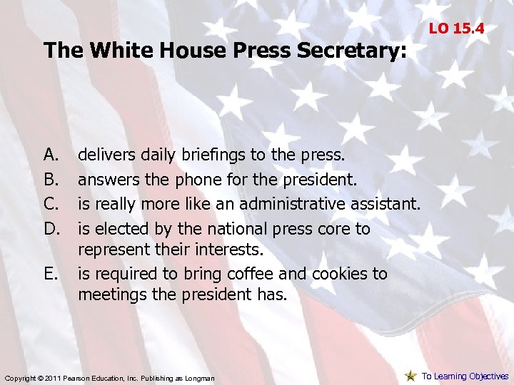 The White House Press Secretary: A. B. C. D. E. LO 15. 4 delivers