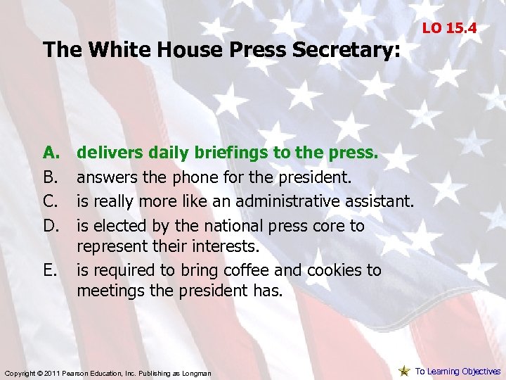 The White House Press Secretary: A. B. C. D. E. LO 15. 4 delivers