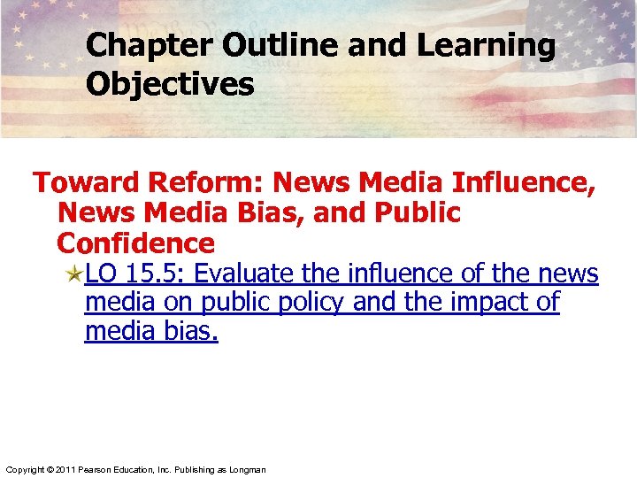 Chapter Outline and Learning Objectives Toward Reform: News Media Influence, News Media Bias, and