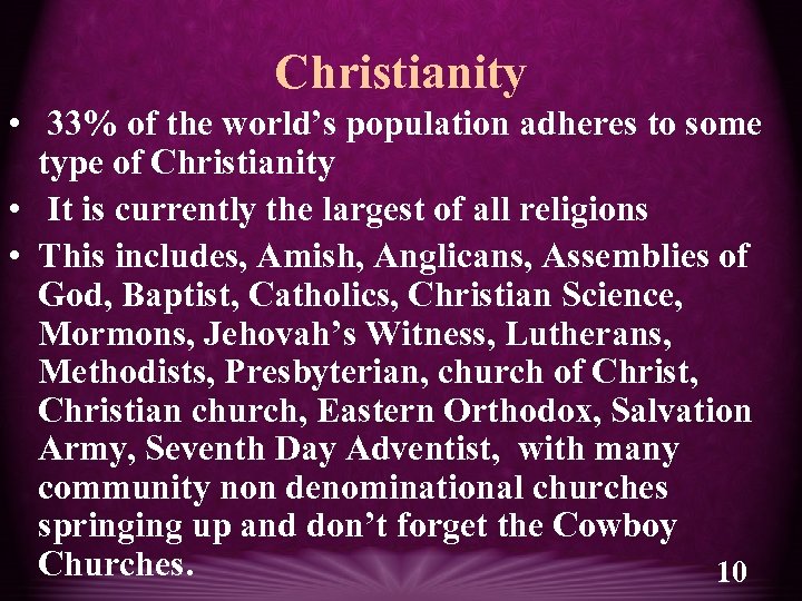 Christianity • 33% of the world’s population adheres to some type of Christianity •