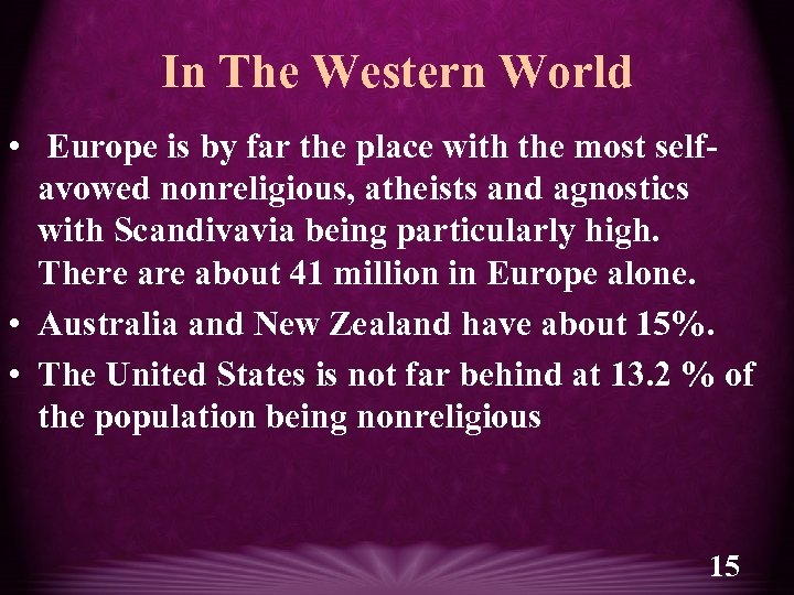 In The Western World • Europe is by far the place with the most