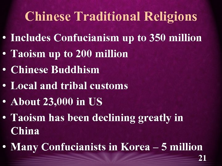 Chinese Traditional Religions • • • Includes Confucianism up to 350 million Taoism up