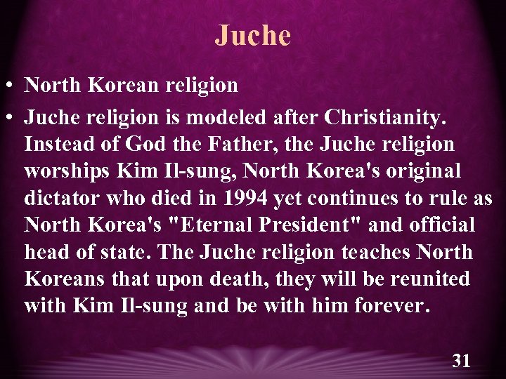 Juche • North Korean religion • Juche religion is modeled after Christianity. Instead of