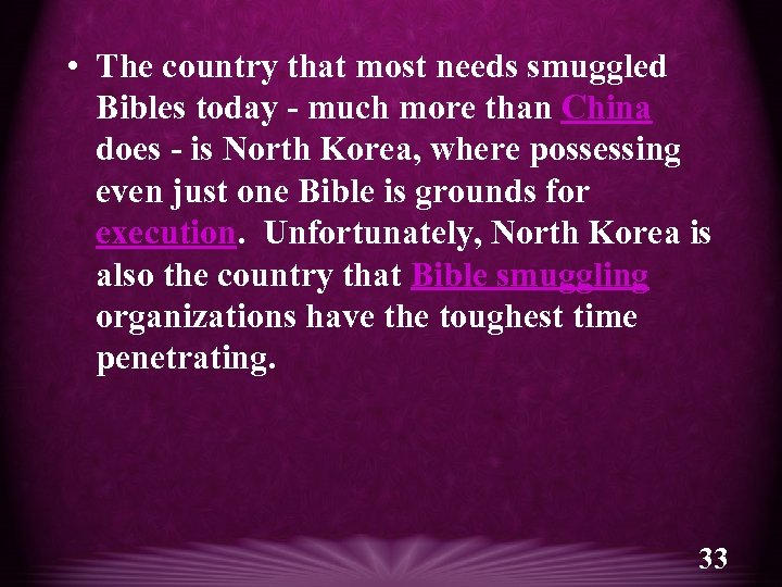  • The country that most needs smuggled Bibles today - much more than