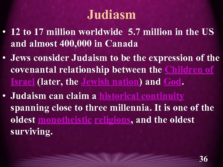 Judiasm • 12 to 17 million worldwide 5. 7 million in the US and