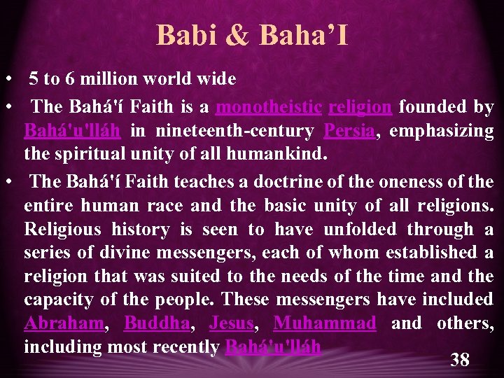 Babi & Baha’I • 5 to 6 million world wide • The Bahá'í Faith