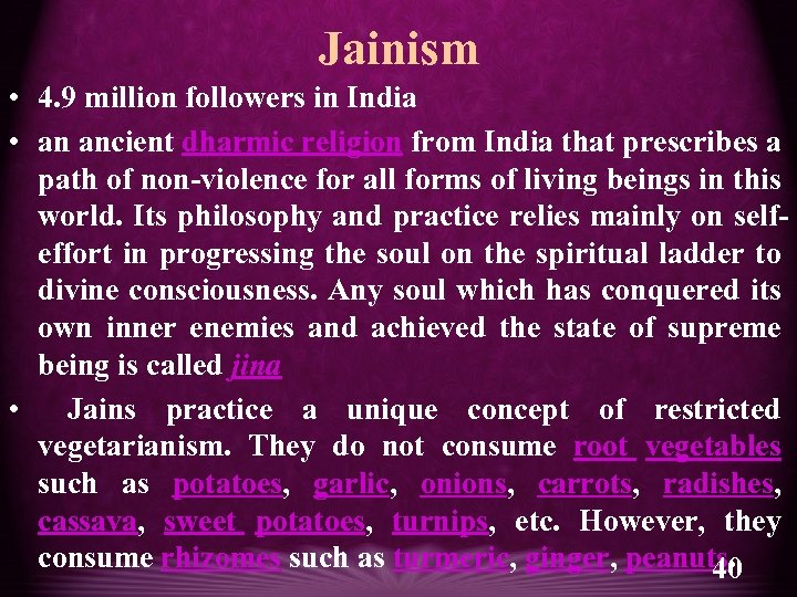 Jainism • 4. 9 million followers in India • an ancient dharmic religion from