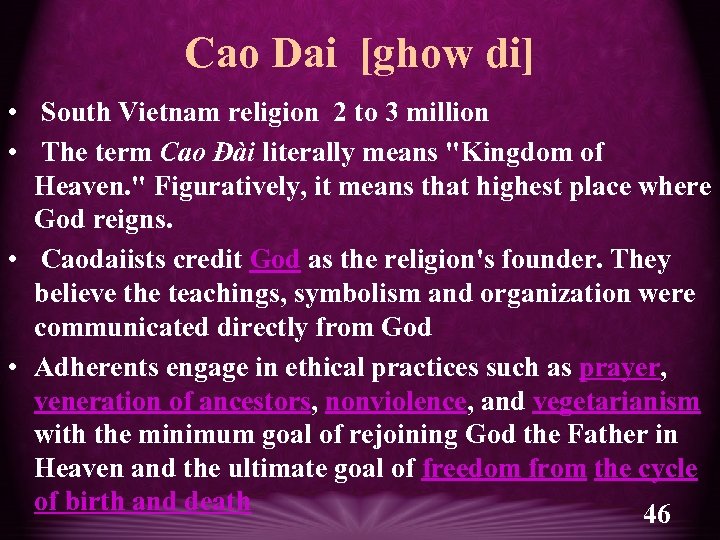 Cao Dai [ghow di] • South Vietnam religion 2 to 3 million • The